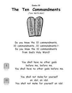 Exodus 20  The Ten Commandments (Tune: ‘Muffin Man’)  Do you know the 10 commandments,