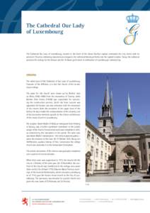 The Cathedral Our Lady of Luxembourg The Cathedral Our Lady of Luxembourg, located in the heart of the Grand Duchy’s capital, dominates the city centre with its presence. Cleverly combining classicism and elegance, the