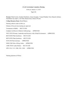 CLAS Curriculum Committee Meeting 8:00 a.m. January 15, 2015 Pugh 220 Present: Wind Cowles, Stephen Eikenberry, James Essegbey, Youssef Haddad, Terry Harpold, Selman Hershfield, Issy Ojalvo, Ami Patel, Renata Serra, Patr