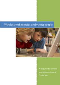 A resource pack for Schools  Wireless technologies and young people A resource for schools www.Wifiinschools.org.uk