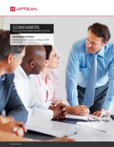 GOMEMBERS  association management system GOMEMBERS OVERVIEW Membership driven solution to help you fulfill
