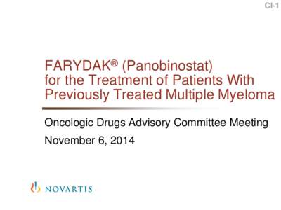 CI-1  FARYDAK® (Panobinostat) for the Treatment of Patients With Previously Treated Multiple Myeloma Oncologic Drugs Advisory Committee Meeting