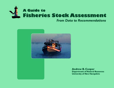 A Guide to  Fisheries Stock Assessment From Data to Recommendations  Andrew B. Cooper