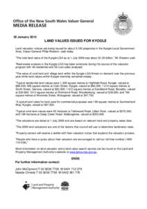 20 January[removed]LAND VALUES ISSUED FOR KYOGLE Land valuation notices are being issued for about 5,100 properties in the Kyogle Local Government Area, Valuer General Philip Western, said today. “The total land value of