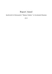 Raport Anual Institutul de Matematic˘ a ”Simion Stoilow” al Academiei Romˆ ane  2012