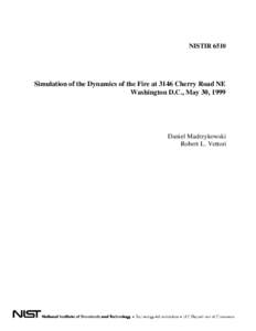 NISTIR[removed]Simulation of the Dynamics of the Fire at 3146 Cherry Road NE Washington D.C., May 30, 1999  Daniel Madrzykowski