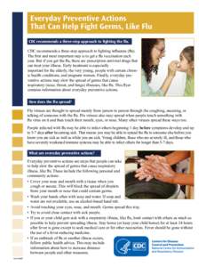 Everyday Preventive Actions That Can Help Fight Germs, Like Flu CDC recommends a three-step approach to fighting the flu. CDC recommends a three-step approach to fighting influenza (flu). The first and most important ste