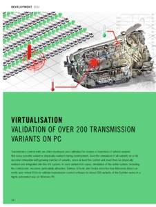 DE VELO PMENT   ECU  VIRTUALISATION VALIDATION OF OVER 200 TRANSMISSION VARIANTS ON PC Transmission control units are often developed and calibrated for dozens or hundreds of vehicle variants.
