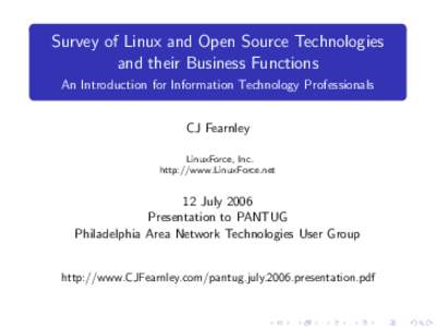 Survey of Linux and Open Source Technologies and their Business Functions An Introduction for Information Technology Professionals CJ Fearnley LinuxForce, Inc. http://www.LinuxForce.net