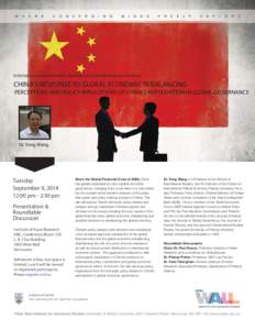 PETER WALL INSTITUTE PRESENTS: INTERNATIONAL VISITING RESEARCH SCHOLAR  CHINA’S RESPONSE TO GLOBAL ECONOMIC REBALANCING PERCEPTIONS AND POLICY IMPLICATIONS OF CHINA’S PARTICIPATION IN GLOBAL GOVERNANCE  Dr. Yong Wang