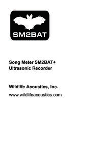 Song Meter SM2BAT+ Ultrasonic Recorder Wildlife Acoustics, Inc. www.wildlifeacoustics.com
