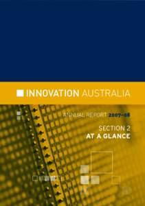 innovation australia Annual Report 2007–08 SECTION 2 AT A GLANCE