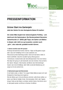 PRESSEINFORMATION Grüner Start ins Gartenjahr Jetzt den Garten für eine ökologische Saison fit machen Am ersten März beginnt der meteorologische Frühling – und damit auch die Gartensaison. Der Bundesverband Deutsc