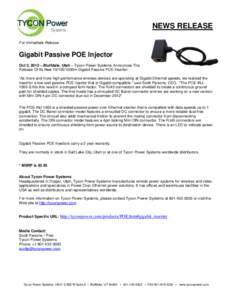 NEWS RELEASE For Immediate Release Gigabit Passive POE Injector Oct 3, 2012 – Bluffdale, Utah – Tycon Power Systems Announces The Release Of Its New1000m Gigabit Passive POE Inserter.