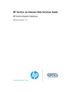 HP Vertica on Amazon Web Services Guide HP Vertica Analytic Database Software Version: 7.1.x Document Release Date: [removed]