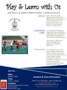 Play & Learn with Us Join King’s & Alleyn’s Junior Hockey coaching sessions Join Us! International Coach