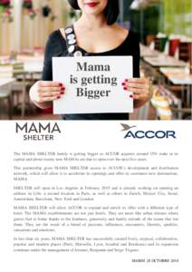 Mama is getting Bigger The MAMA SHELTER family is getting bigger as ACCOR acquires around 35% stake in its capital and about twenty new MAMAs are due to open over the next five years.