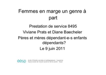 Femmes en marge un genre à part Prestation de service 8495 Viviane Prats et Diane Baecheler Pères et mères dépendant-e-s enfants dépendants?