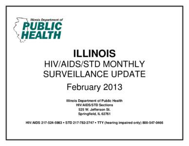 ILLINOIS HIV/AIDS/STD MONTHLY SURVEILLANCE UPDATE February 2013 Illinois Department of Public Health HIV/AIDS/STD Sections