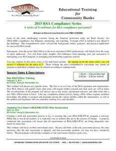 Educational Training for Community Banks 2015 BSA Compliance Series A series of 6 webinars for BSA compliance personnel!