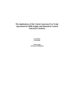 The implications of the Central American Free Trade Agreement for Skills Supply and Demand in Central American Countries Geeta Batra World Bank