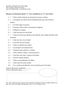 Disciplina de Filosofia, I.E.E Olavo Bilac. Prof. estagiário: Marcelo Fischborn Aula 20, Unidade Final, 18 de Outubro deMarque nas afirmações abaixo “V” (nas verdadeiras) ou “F” (nas falsas): 