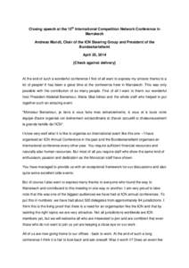 Closing speech at the 13th International Competition Network Conference in Marrakech Andreas Mundt, Chair of the ICN Steering Group and President of the Bundeskartellamt April 25, 2014 [Check against delivery]