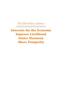 The 2016 Policy Address  Innovate for the Economy Improve Livelihood Foster Harmony Share Prosperity