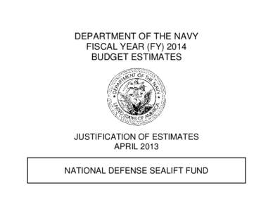 DEPARTMENT OF THE NAVY FISCAL YEAR (FY[removed]BUDGET ESTIMATES JUSTIFICATION OF ESTIMATES APRIL 2013