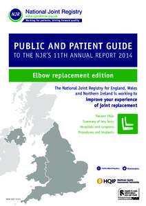 PUBLIC AND PATIENT GUIDE  TO THE NJR’S 11TH ANNUAL REPORT 2014 Elbow replacement edition The National Joint Registry for England, Wales and Northern Ireland is working to