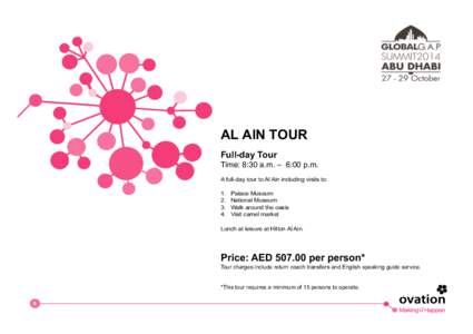 AL AIN TOUR Full-day Tour Time: 8:30 a.m. – 6:00 p.m. A full-day tour to Al Ain including visits to: 1.  2. 