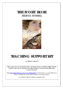 THE IVORY ROSE BELINDA MURRELL TEACHING SUPPORT KIT by Belinda Murrell These notes may be reproduced free of charge for use and study within schools