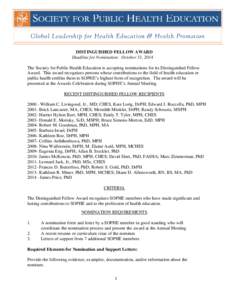 Revised[removed]DISTINGUISHED FELLOW AWARD Deadline for Nomination: October 31, 2014 The Society for Public Health Education is accepting nominations for its Distinguished Fellow Award. This award recognizes persons wh