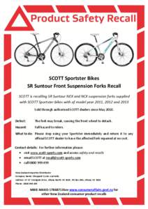SCOTT Sportster Bikes SR Suntour Front Suspension Forks Recall SCOTT is recalling SR Suntour NEX and NCX suspension forks supplied with SCOTT Sportster bikes with of model year 2011, 2012 and 2013 Sold through authorised