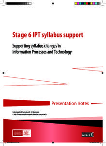 Stage 6 IPT syllabus support Supporting syllabus changes in Information Processes and Technology Presentation notes Technology Unit, Curriculum K–12 Directorate