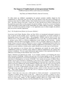 Executive Summary, AprilThe Impacts of Neighborhoods on Intergenerational Mobility Childhood Exposure Effects and County-Level Estimates Raj Chetty and Nathaniel Hendren, Harvard University To what extent are chil