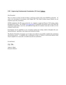 CBT - Engineering Fundamentals Examination (FE Exam) Failures Dear Examinee: This is to inform you that you did not obtain a satisfactory grade on the recent CBT/FE examination. In order to be reexamined in accordance wi