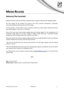 MEDIA RELEASE Advocacy Plan launched Gannawarra Shire Council has launched an Advocacy Plan to support its advocacy and lobbying activities. The Plan outlines the key priorities for Council in four areas; Economic Develo