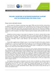FINLAND: INVENTORY OF ESTIMATED BUDGETARY SUPPORT AND TAX EXPENDITURES FOR FOSSIL-FUELS Energy resources and market structure In 2010, about 55% of Finland’s total primary energy supply (TPES) came from fossil fuels, w