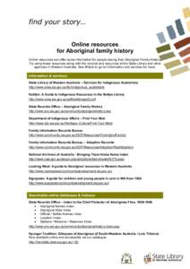 find your story… Online resources for Aboriginal family history Online resources can offer some information for people tracing their Aboriginal Family History. Try using these resources along with the records and resou