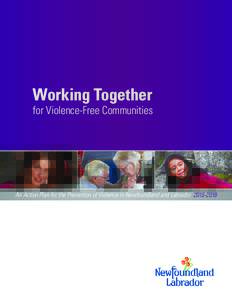 Working Together  for Violence-Free Communities An Action Plan for the Prevention of Violence in Newfoundland and Labrador