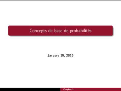 Concepts de base de probabilités  January 19, 2015 Chapitre 1