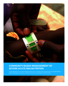 COMMUNITY-BASED MANAGEMENT OF SEVERE ACUTE MALNUTRITION A Joint Statement by the World Health Organization, the World Food Programme, the United Nations System Standing Committee on Nutrition and the United Nations Child