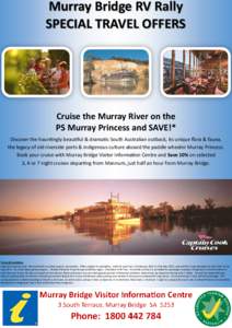 Murray Bridge RV Rally SPECIAL TRAVEL OFFERS Cruise the Murray River on the PS Murray Princess and SAVE!* Discover the hauntingly beautiful & dramatic South Australian outback, its unique flora & fauna,