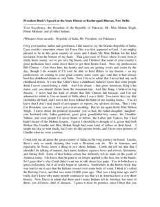 President Bush’s Speech at the State Dinner at Rashtrapati Bhavan, New Delhi ---------------------------------Your Excellency, the President of the Republic of Pakistan; Mr. Man Mohan Singh, Prime Minister; and all oth