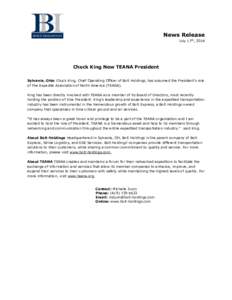 News Release July 17th, 2014 Chuck King New TEANA President Sylvania, Ohio Chuck King, Chief Operating Officer of Bolt Holdings, has assumed the President’s role of The Expedite Association of North America (TEANA).