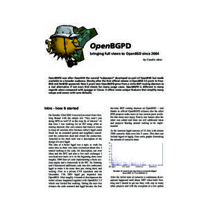 OpenBGPD bringing full views to OpenBSD since 2004 by Claudio Jeker OpenBGPD was after OpenSSH the second “subproject” developed as part of OpenBSD but made available to a broader audience. Shortly after the first of