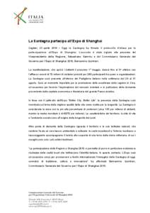 La Sardegna partecipa all’Expo di Shanghai Cagliari, 22 aprile 2010 – Oggi la Sardegna ha firmato il protocollo d’intesa per la partecipazione all’Expo di Shanghai. L’accordo è stato siglato alla presenza del 