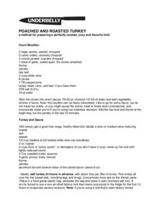 POACHED AND ROASTED TURKEY a method for preparing a perfectly cooked, juicy and flavorful bird. Court Bouillon 2 large carrots, peeled, chopped 2 celery stalks, coarsely chopped