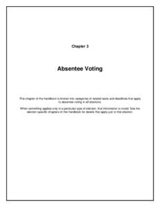 Chapter 3  Absentee Voting This chapter of the handbook is broken into categories of related tasks and deadlines that apply to absentee voting in all elections.